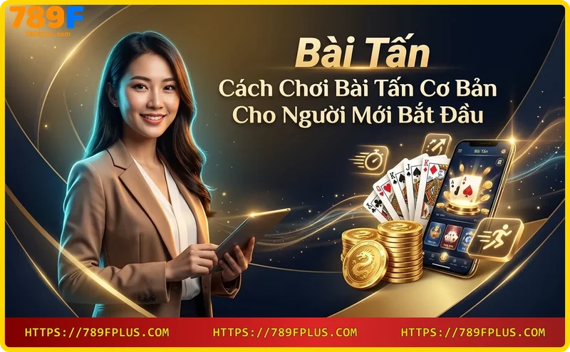 cach-choi-bai-tan-tan-cong-va-do-bai-day-kich-tinh Cách chơi Bài Tấn - Tấn công và đỡ bài đầy kịch tính