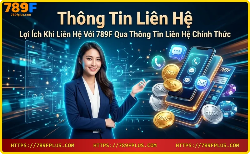 hinh-anh-minh-hoa-loi-ich-khi-lien-he-ho-tro-789f-qua-cac-kenh-chinh-thuc Hình ảnh minh họa lợi ích khi liên hệ hỗ trợ 789F qua các kênh chính thức