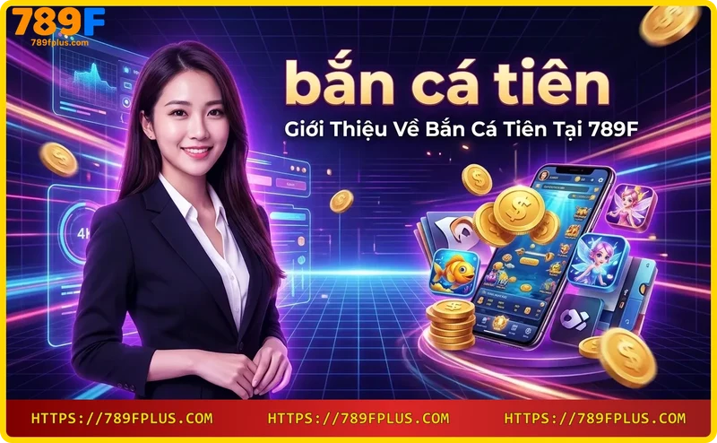 kham-pha-the-gioi-ban-ca-tien-tai-789f Khám Phá Thế Giới Bắn Cá Tiên Tại 789F