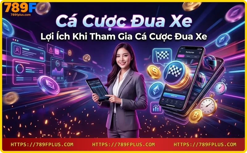 loi-ich-khi-tham-gia-ca-cuoc-dua-xe-tai-789f Lợi ích khi tham gia cá cược đua xe tại 789F