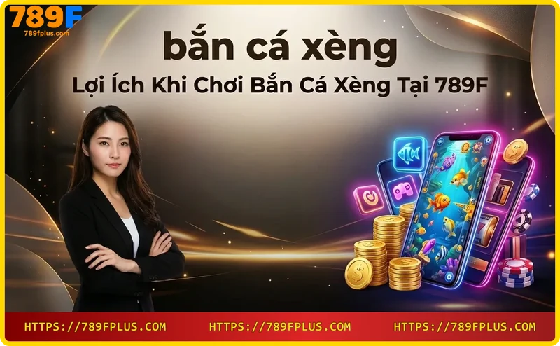 phan-thuong-hap-dan-khi-choi-ban-ca-xeng-doi-thuong-tai-789f Phần thưởng hấp dẫn khi chơi bắn cá xèng đổi thưởng tại 789F