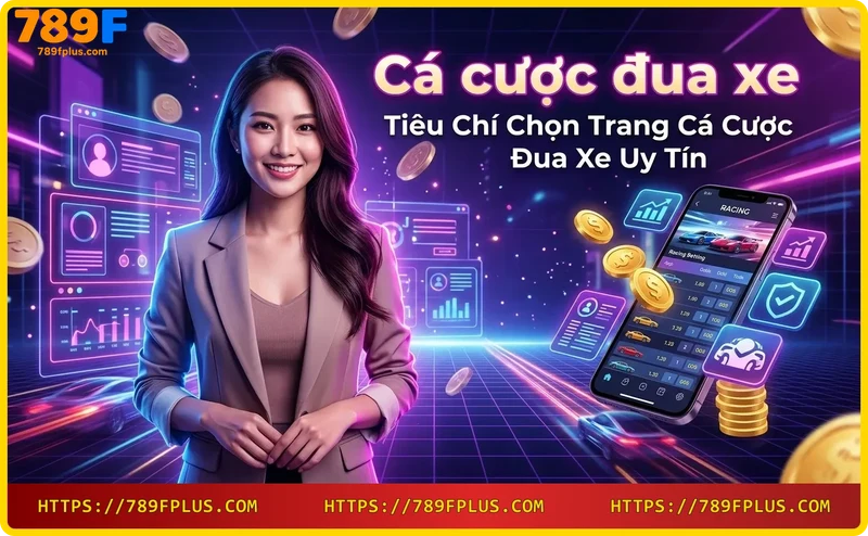 tieu-chi-chon-trang-ca-cuoc-dua-xe-uy-tin Tiêu chí chọn trang cá cược đua xe uy tín