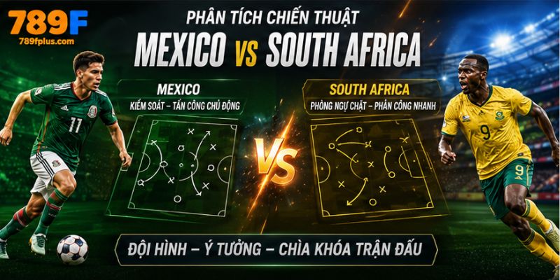Phân tích chiến thuật Mexico vs South Africa